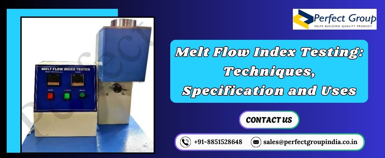 Melt Flow Index Testing: Techniques, Specification and Uses